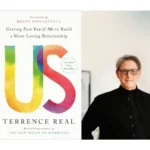 Terry Real’s “Us”:  A Compassionate Guide to Healing Relationships